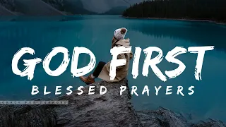 TALK TO GOD FIRST & He Will Bless Your Day | Daily Prayers To Encourage and Uplift Your Day