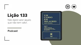 #133 - Não darei valor àquilo que não tem valor.