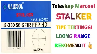 Review Teleskop Marcool Seri Tertinggi Stalker 5-30 x 56 SFIR FFP HD