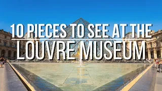 10 Pieces to See at the Louvre Museum