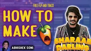 Tutorial : How To Make Sharaab Darling Gulzaar Chhaniwala || FL Studio  || Free Track ||