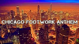 CHICAGO FOOTWORK ANTHEM