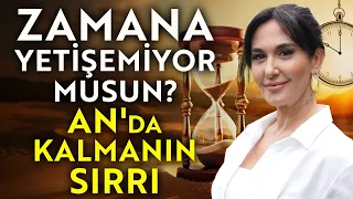 Zamana Yetişemiyor Musun? An'da Kalmanın Sırrı! | Ayşe Tolga