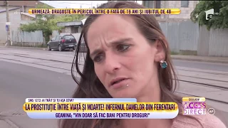 Geanina și Laura practică cea mai veche meserie din lume: "Vin doar să fac bani pentru droguri"