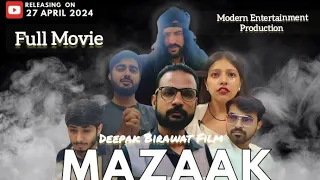 MAZAAK | FULL MOVIE | DEEPAK BIRAWAT | KARISHMA MANI | BHAVESH | ASHISH  | MAYUR | R PRAKASH |.