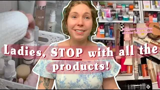 Ladies, STOP with all the products!