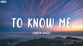 Lauren Daigle - To know me (Lyrics)