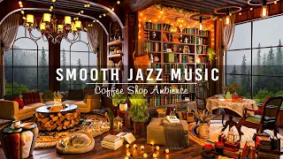 Smooth Jazz Music for Study,Work,Focus☕Relaxing Jazz Instrumental Music at Cozy Coffee Shop Ambience