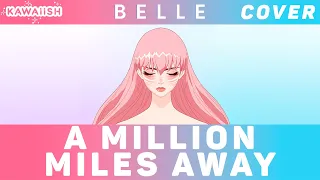 A Million Miles Away - Andrea Segura || Belle ||