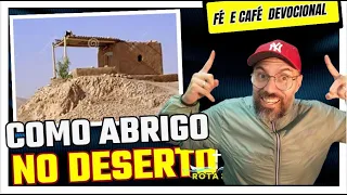 COMO ABRIGO NO DESERTO ! FÉ E CAFÉ !!!