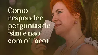 Como responder perguntas de "sim e não" com o Tarot