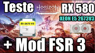 Teste Horizon Forbidden West RX 580 + Xeon E5 2673V3 + Teste Com Mod FSR3.