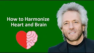 How to Harmonize Heart and Brain Gregg Braden.