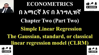 Econometrics in Amharic በ አማርኛ  Chapter Two (Part Two) classical linear regression model