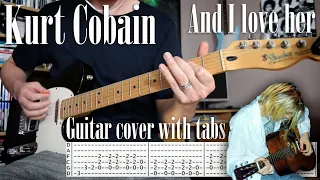 Kurt Cobain - And I love her - Guitar cover W/tabs