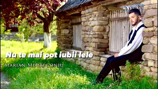 Marian Medregoniu -Nu te mai pot iubi, lele ( DOINA)