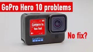 GoPro Hero 10 known over heating fault, they do not plan to fix.