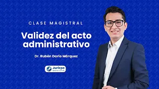 🔴 Sesión magistral "Validez del acto administrativo" ponente dr. Rubén Darío Márquez