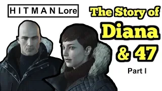 HITMAN Lore | The Story of Diana & 47 | Part I