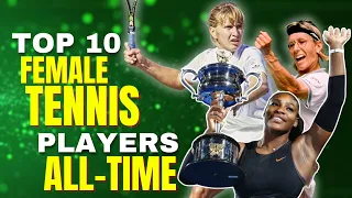 Top 10 Female Tennis Players of All Time | Best Women Tennis Players in History of Tennis