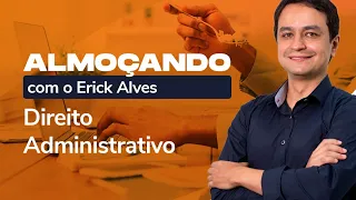 Almoçando Direito Administrativo, com Erick Alves | EP 15 - NOVA LEI DE LICITAÇÕES