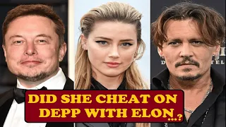 Elon Musk Amber Heard Tussle, did she cheat on Johnny Depp