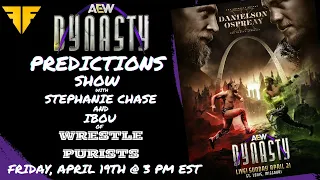 AEW Dynasty Predictions Show with Stephanie Chase and Ibou of Wrestle Purists | April 18th, 2024