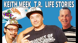 KEITH MEEK T.R. REAL SKATE SURF LIFE STORIES