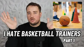 Basketball Trainers EXPOSED? BRUTALLY Honest RANT About Basketball Trainers! (Part 1 of 2)