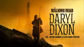 106 - Sophie Hunger: Le Vent Nous Portera (The Walking Dead: Daryl Dixon)