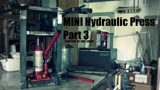 MINI Hydraulic Press Part 3 - STARTING TO TAKE SHAPE