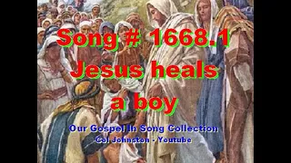 #1668.1- Jesus Heals A Boy -  (Luke 9:37-45)