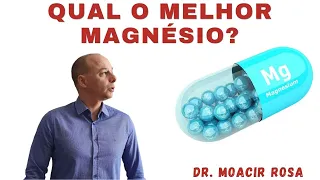 MAGNÉSIO: Qual o Melhor? Como Usar? Onde Comprar? || Dr. Moacir Rosa