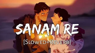 SANAM RE LO-FI SONG || SLOWED+ REVERB | FRESH 😊