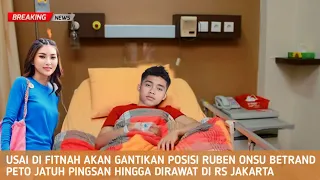 Betrand Syok Hingga Jatuh Sakit Usai Di Fitnah Akan Gantikan Posisi Ruben Untuk Hartanya, Benarkah?