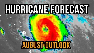 Hurricane Forecast for August: Very Active Period Coming...