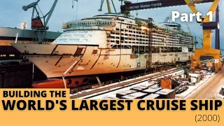 Building The World's Largest Cruise Ship (2000) – Part 1