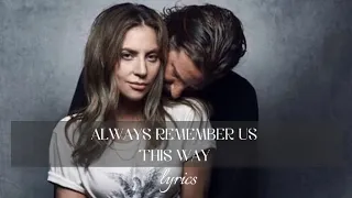 LADY GAGA - ALWAYS REMEMBER US THIS WAY lyrics