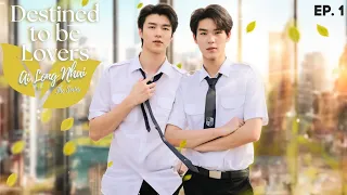 Destined to be Lovers - Episode 1 | Ailong Nhai The Series (ENG SUB)