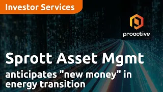 Sprott Asset Management anticipates "new money" in the energy transition materials markets