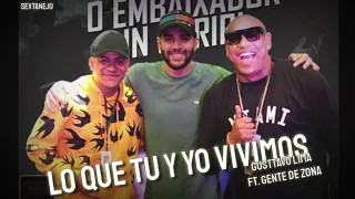 Lo Que Tú y Yo Vivimos - Gusttavo Lima ft. Gente de Zona / DVD EMBAIXADOR IN CARIRI (áudio)