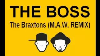 The Boss - Braxtons (M.A.W. remix)