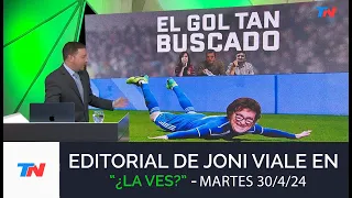 Editorial de Joni Viale: "El Gol Tan Buscado" I "¿La Ves?" (Martes 30/4/24)