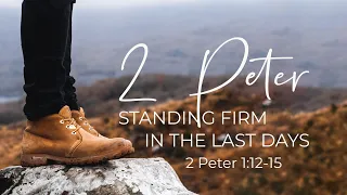 The Reminder To Grow In Christ (2 Peter 1:12-15)