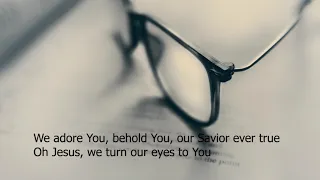 Turn Your Eyes  Lyrics (Sovereign Grace Music)