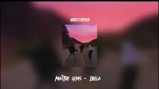 Maître gims-Bella (speed Song)