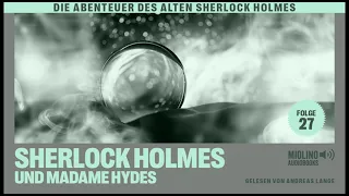 Der alte Sherlock Holmes | Folge 27: Sherlock Holmes und Madame Hydes (Komplettes Hörbuch)