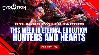 Hunters and Hearts  |  This Week in Eternal Evolution  |  Feb 20th '24