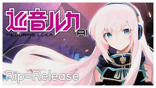 【巡音ルカ AI 】Rip=Release 【Demo】