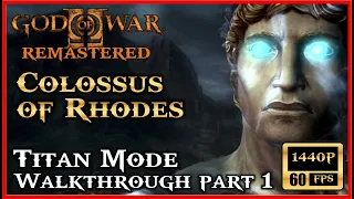 GOD OF WAR 2 Remastered Walkthrough Part 1 COLOSSUS OF RHODES [60FPS 1440P FULL GAME] Titan Mode